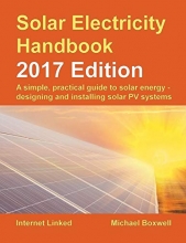 Cover art for Solar Electricity Handbook: 2017 Edition: A simple, practical guide to solar energy ? designing and installing solar photovoltaic systems.