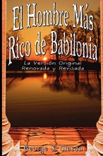 Cover art for El Hombre Mas Rico de Babilonia: La Version Original Renovada y Revisada (Spanish Edition)