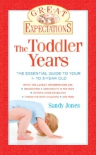 Cover art for Great Expectations: The Toddler Years: The Essential Guide to Your 1- to 3-Year-Old