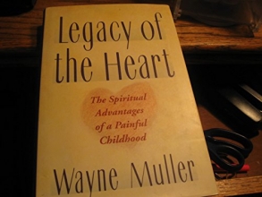 Cover art for A Legacy of the Heart: The Spiritual Advantages of a Painful Childhood