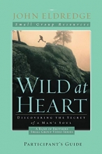 Cover art for Wild at Heart: A Band of Brothers Small Group Participant's Guide (Small Group Resources)