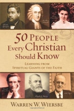 Cover art for 50 People Every Christian Should Know: Learning from Spiritual Giants of the Faith