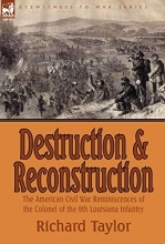 Cover art for Destruction and Reconstruction: the American Civil War Reminiscences of the Colonel of the 9th Louisiana Infantry