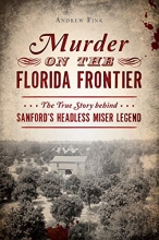 Cover art for Murder on the Florida Frontier: The True Story behind Sanford's Headless Miser Legend (True Crime)