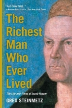 Cover art for The Richest Man Who Ever Lived: The Life and Times of Jacob Fugger