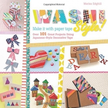 Cover art for Washi Style!: Over 101 Great Projects Using Japanese-Style Decorative Tape