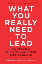 Cover art for What You Really Need to Lead: The Power of Thinking and Acting Like an Owner