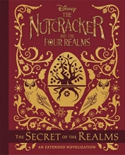 Cover art for The Nutcracker and the Four Realms: The Secret of the Realms: An Extended Novelization