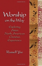 Cover art for Worship on the Way: Exploring Asian North American Christian Experience