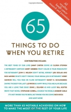 Cover art for 65 Things to Do When You Retire, 65 Notable Achievers on How to Make the Most of the Rest of Your Life