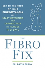 Cover art for The Fibro Fix: Get to the Root of Your Fibromyalgia and Start Reversing Your Chronic Pain and Fatigue in 21 Days