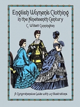 Cover art for English Women's Clothing in the Nineteenth Century: A Comprehensive Guide with 1,117 Illustrations (Dover Fashion and Costumes)