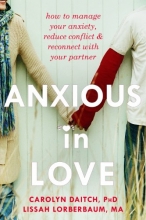 Cover art for Anxious in Love: How to Manage Your Anxiety, Reduce Conflict, and Reconnect with Your Partner