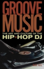 Cover art for Groove Music: The Art and Culture of the Hip-Hop DJ