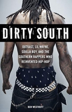 Cover art for Dirty South: OutKast, Lil Wayne, Soulja Boy, and the Southern Rappers Who Reinvented Hip-Hop