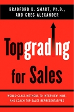 Cover art for Topgrading for Sales: World-Class Methods to Interview, Hire, and Coach Top SalesRepresentatives