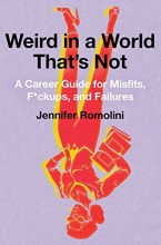 Cover art for Weird in a World That's Not: A Career Guide for Misfits, F*ckups, and Failures