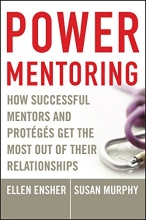 Cover art for Power Mentoring: How Successful Mentors and Proteges Get the Most Out of Their Relationships