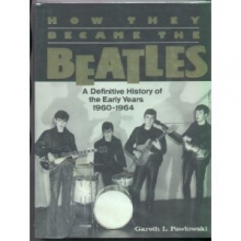 Cover art for How They Became the Beatles, A Definitive History of the Early Years 1960-1964