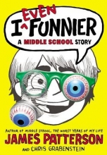 Cover art for [ I Even Funnier: A Middle School Story Patterson, James ( Author ) ] { Hardcover } 2013