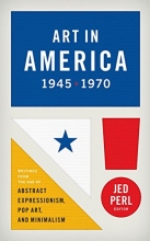 Cover art for Art in America 1945-1970 (LOA #259): Writings from the Age of Abstract Expressionism, Pop Art, and Minimalism (Library of America)
