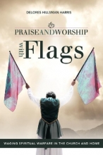 Cover art for Praise and Worship with Flags: Waging Spiritual Warfare in the Church and Home