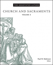 Cover art for The Annotated Luther, Volume 3: Church and Sacraments