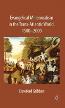 Cover art for Evangelical Millennialism in the Trans-Atlantic World, 1500-2000
