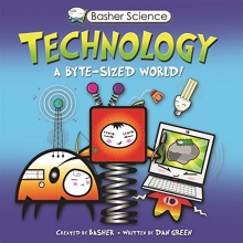 Cover art for Basher Science: Technology: A byte-sized world!