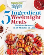 Cover art for Southern Living What's for Supper: 5-Ingredient Weeknight Meals: Delicious Dinners in 30 Minutes or Less