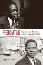 Cover art for Freedom Time: Negritude, Decolonization, and the Future of the World