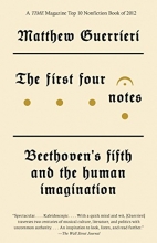 Cover art for The First Four Notes: Beethoven's Fifth and the Human Imagination