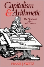 Cover art for Capitalism and Arithmetic: The New Math of the 15th Century- Including the Full Text of the Treviso Arithmetic of 1478
