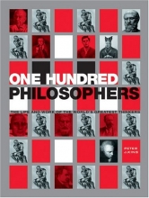 Cover art for One Hundred Philosophers: The Life and Work of the World's Greatest Thinkers