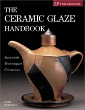 Cover art for The Ceramic Glaze Handbook: Materials * Techniques * Formulas(A Lark Ceramics Book)