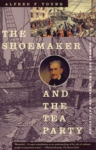 Cover art for The Shoemaker and the Tea Party: Memory and the American Revolution