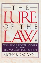 Cover art for The Lure of the Law: Why People Become Lawyers, and What the Profession Does to Them