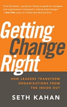 Cover art for Getting Change Right: How Leaders Transform Organizations from the Inside Out