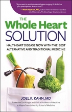 Cover art for The Whole Heart Solution: Halt Heart Disease Now with the Best Alternative and Traditional Medicine