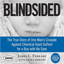 Cover art for Blindsided: The True Story of One Man's Crusade Against Chemical Giant DuPont for a Boy with No Eyes