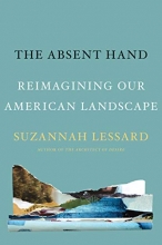 Cover art for The Absent Hand: Reimagining Our American Landscape
