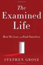 Cover art for The Examined Life: How We Lose and Find Ourselves