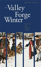 Cover art for The Valley Forge Winter: Civilians and Soldiers in War