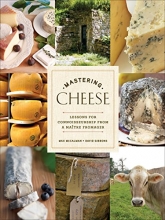 Cover art for Mastering Cheese: Lessons for Connoisseurship from a Matre Fromager