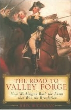 Cover art for The Road to Valley Forge: How Washington Built the Army that Won the Revolution