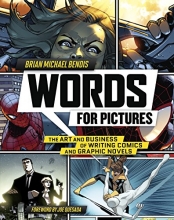 Cover art for Words for Pictures: The Art and Business of Writing Comics and Graphic Novels