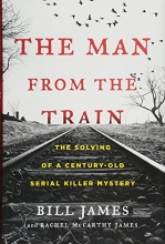 Cover art for The Man from the Train: The Solving of a Century-Old Serial Killer Mystery