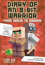 Cover art for Diary of an 8-Bit Warrior: From Seeds to Swords (Book 2 8-Bit Warrior series): An Unofficial Minecraft Adventure