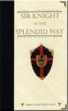 Cover art for Sir Knight of the Splendid Way (Rare Collector's Series)