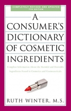 Cover art for A Consumer's Dictionary of Cosmetic Ingredients, 7th Edition: Complete Information About the Harmful and Desirable Ingredients Found in Cosmetics and Cosmeceuticals